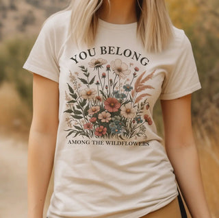 You Belong Among The Wildflowers Tee