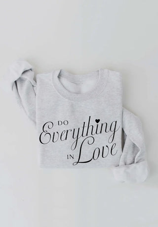 Do Everything In Love Sweatshirt